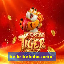 belle belinha sexo